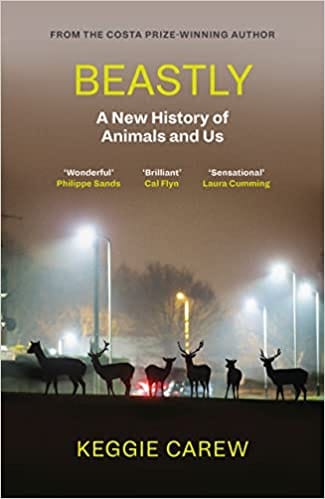 Beastly A New History Of Animals And Us
