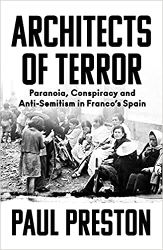 Architects Of Terror Paranoia, Conspiracy And Anti-semitism In Francos Spain
