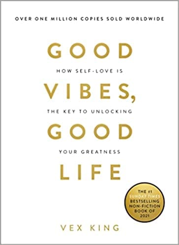 Good Vibes Good Life How Self-love Is The Key To Unlocking Your Greatness