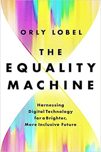 The Equality Machine Harnessing Digital Technology For A Brighter, More Inclusive Future