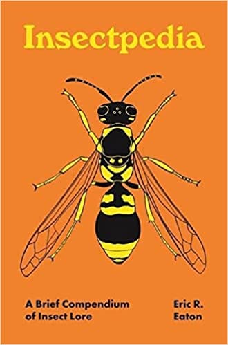 Insectpedia A Brief Compendium Of Insect Lore 8