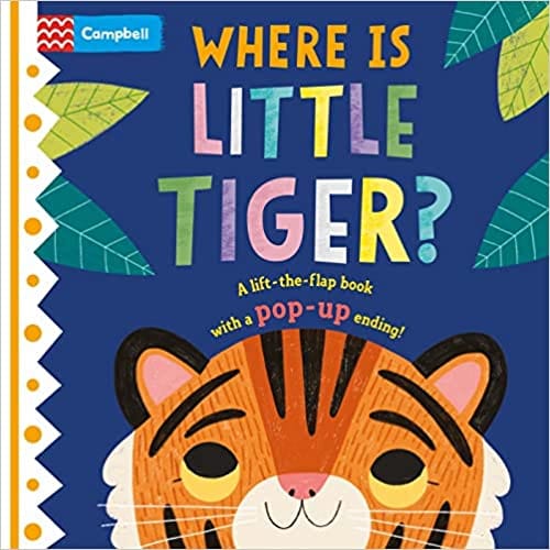 Where Is Little Tiger? The Lift-the-flap Book With A Pop-up Ending!