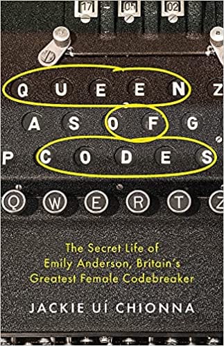 The Queen Of Codes The Secret Life Of Emily Anderson, Britains Greatest Female Code Breaker