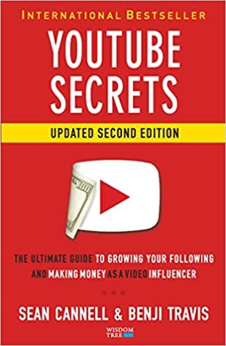 Youtube Secrets The Ultimate Guide To Growing Your Following And Making Money As A Video Influencer