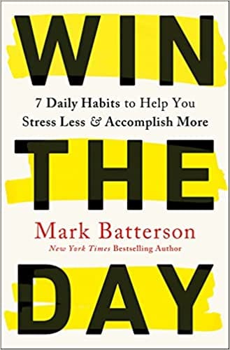 Win The Day 7 Daily Habits To Help You Stress Less & Accomplish More