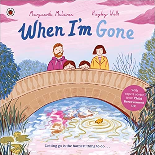 When I Am Gone A Picture Book About Grief