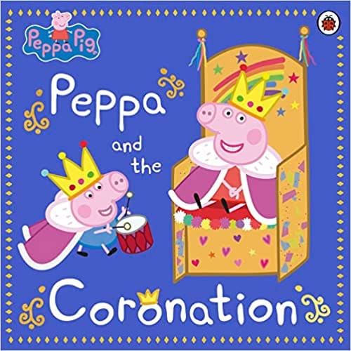 Peppa Pig Peppa And The Coronation Celebrate King Charles Iii Royal Coronation With Peppa!
