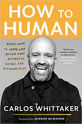How To Human Three Ways To Share Life Beyond What Distracts, Divides, And Disconnects Us