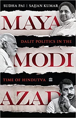 Maya Modi Azad Dalit Politics In The Time Of Hindutva