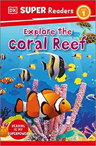 Dk Super Readers Level 1 Explore The Coral Reef