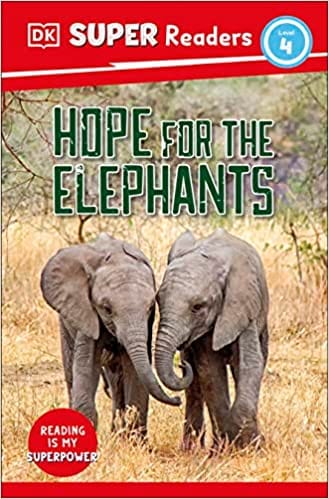 Dk Super Readers Level 4 Hope For The Elephants