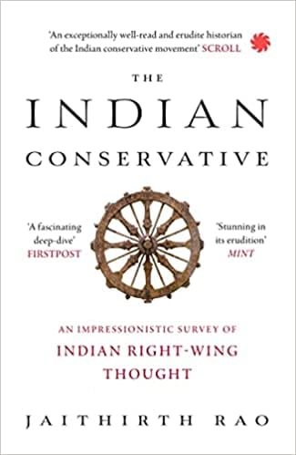 The Indian Conservative An Impressionistic Survey Of Indian Right-wing Thought