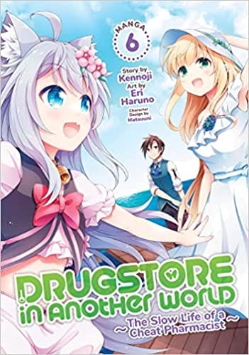 Drugstore In Another World The Slow Life Of A Cheat Pharmacist (manga) Vol. 6