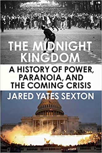 The Midnight Kingdom A History Of Power, Paranoia, And The Coming Crisis