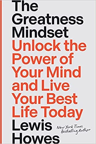The Greatness Mindset Unlock The Power Of Your Mind And Live Your Best Life Today