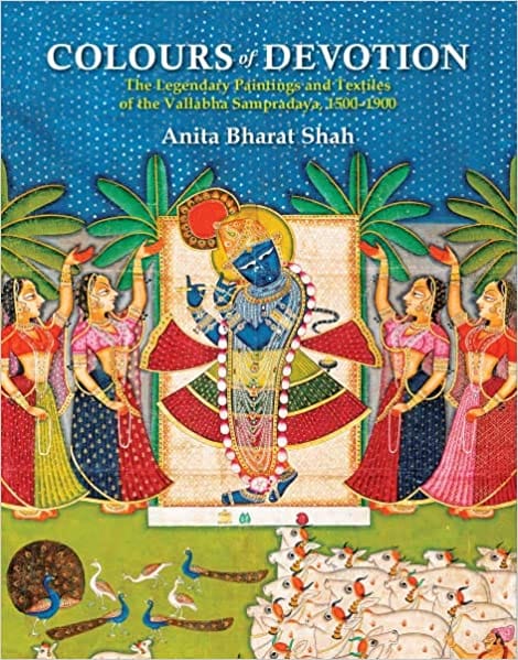 Colours Of Devotion The Legendary Paintings And Textiles Of The Vallabha Sampradaya, 1500-1900