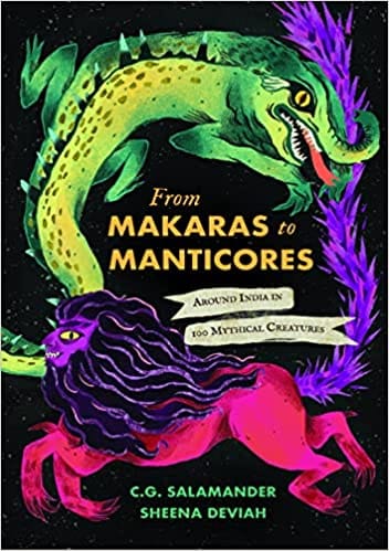 From Makaras To Manticores Around India In 100 Mythical Creatures