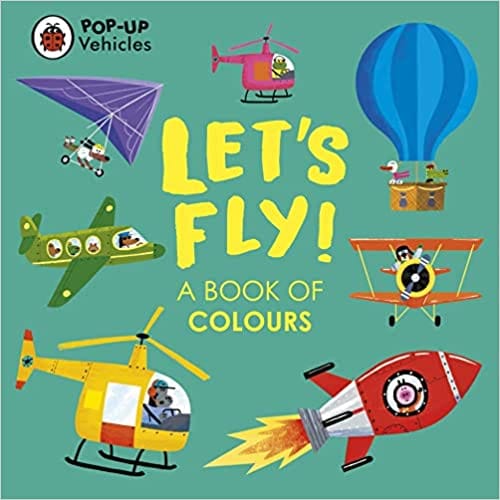 Pop-up Vehicles Lets Fly! A Book Of Colours (little Pop-ups)