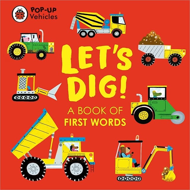 Pop-up Vehicles Lets Dig! A Book Of First Words (little Pop-ups)