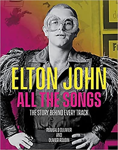 Elton John All The Songs The Story Behind Every Track