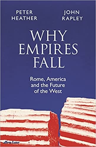 Why Empires Fall Rome, America And The Future Of The West
