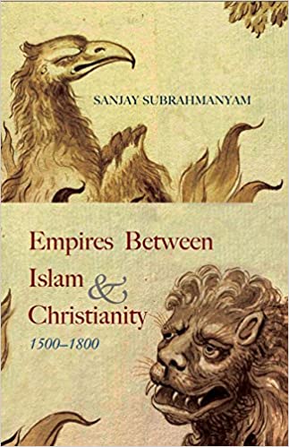 Empires Between Islam And Christianity 1500-1800