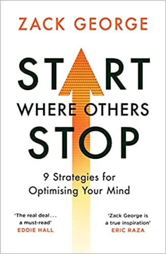 Start Where Others Stop 9 Strategies For Optimising Your Mind