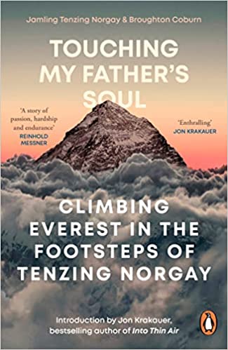 Touching My Fathers Soul Climbing Everest In The Footsteps Of Tenzing Norgay