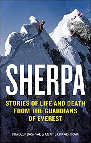 Sherpa Stories Of Life And Death From The Guardians Of Everest