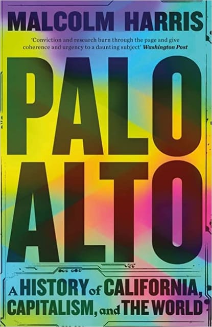 Palo Alto A History Of California, Capitalism, And The World