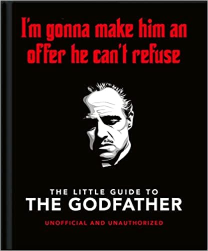 The Little Guide To The Godfather Im Gonna Make Him An Offer He Cant Refuse