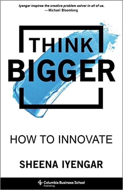 Think Bigger How To Innovate