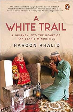 A White Trail A Journey Into The Heart Of Pakistans Religious Minorities