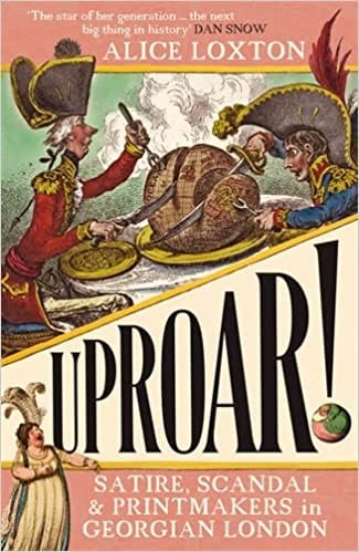 Uproar! Satire, Scandal And Printmakers In Georgian London