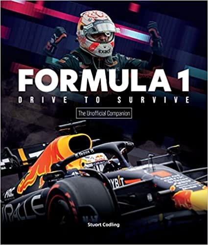 Formula 1 Drive To Survive Unofficial Companion The Stars, Strategy, Technology, And History Of F1