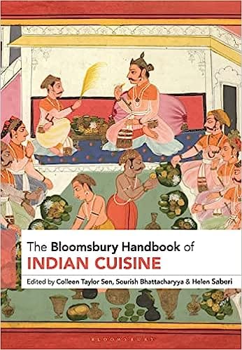 The Bloomsbury Handbook Of Indian Cuisine