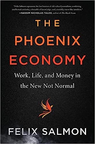 The Phoenix Economy Work, Life, And Money In The New Not Normal