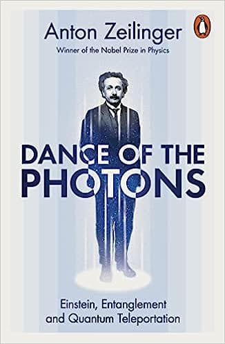 Dance Of The Photons Einstein, Entanglement And Quantum Teleportation