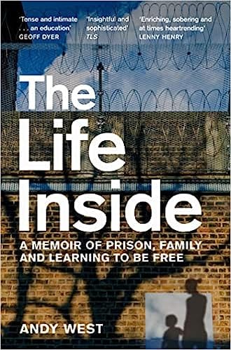 The Life Inside A Memoir Of Prison, Family And Learning To Be Free
