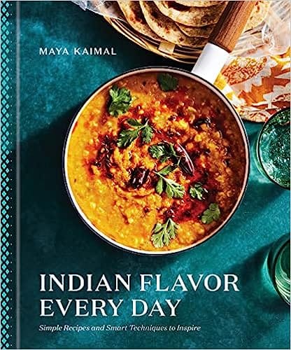 Indian Flavor Every Day Simple Recipes And Smart Techniques To Inspire A Cookbook