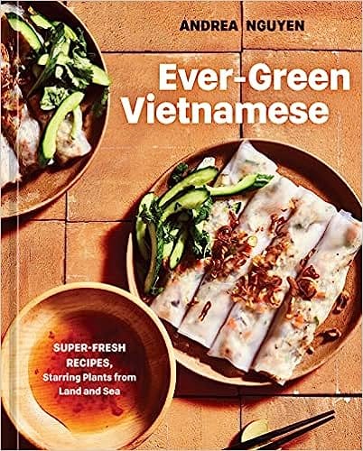 Ever-green Vietnamese Super-fresh Recipes, Starring Plants From Land And Sea