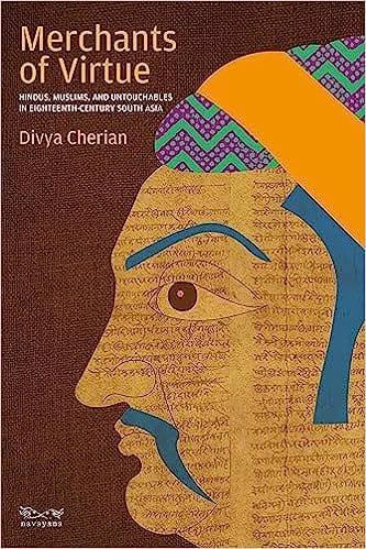 Merchants Of Virtue Hindus, Muslims, And Untouchables In Eighteenth-century India