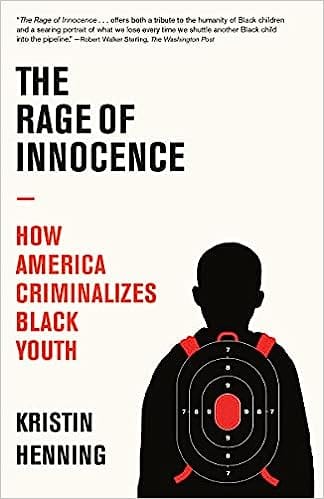 The Rage Of Innocence How America Criminalizes Black Youth