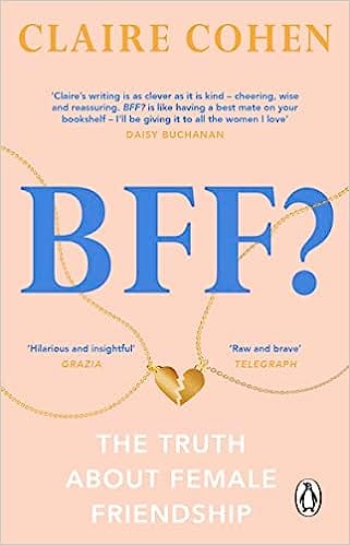 Bff? The Truth About Female Friendship