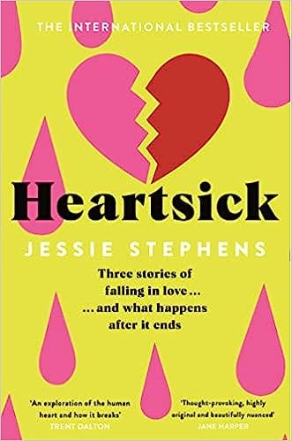 Heartsick Three Stories Of Falling In Love . . . And What Happens After It Ends