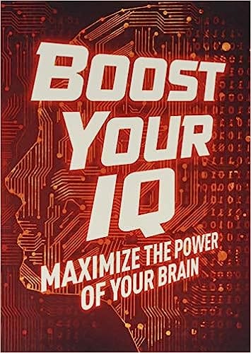Boost Your Iq Maximize The Power Of Your Brain
