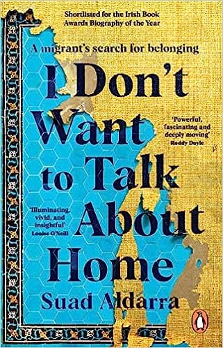 I Dont Want To Talk About Home A Migrants Search For Belonging