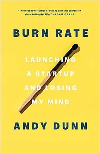 Burn Rate Launching A Startup And Losing My Mind