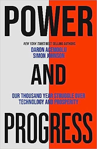 Power And Progress: Our Thousand-year Struggle Over Technology And Prosperity