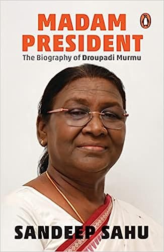 Madam President The Biography Of Droupadi Murmu
